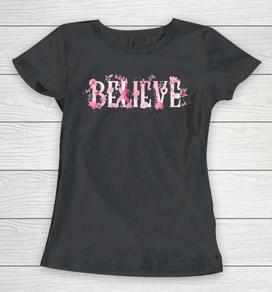 Believe Breast Cancer Awareness Pink Ribbons Butterfly Women T-Shirt