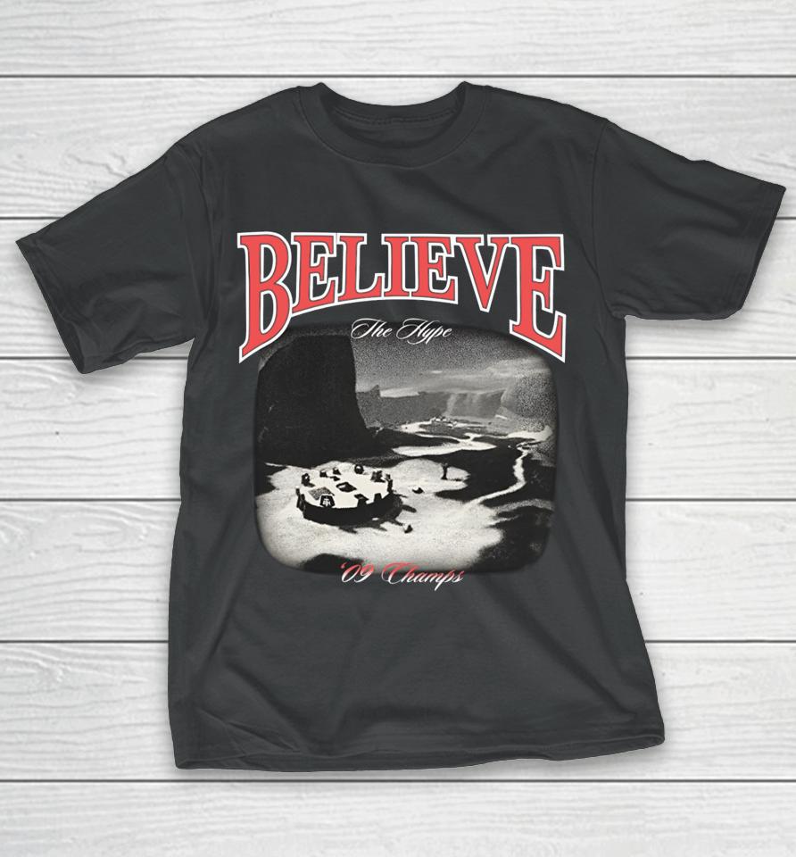 Believe The Hype 09 Champs T-Shirt