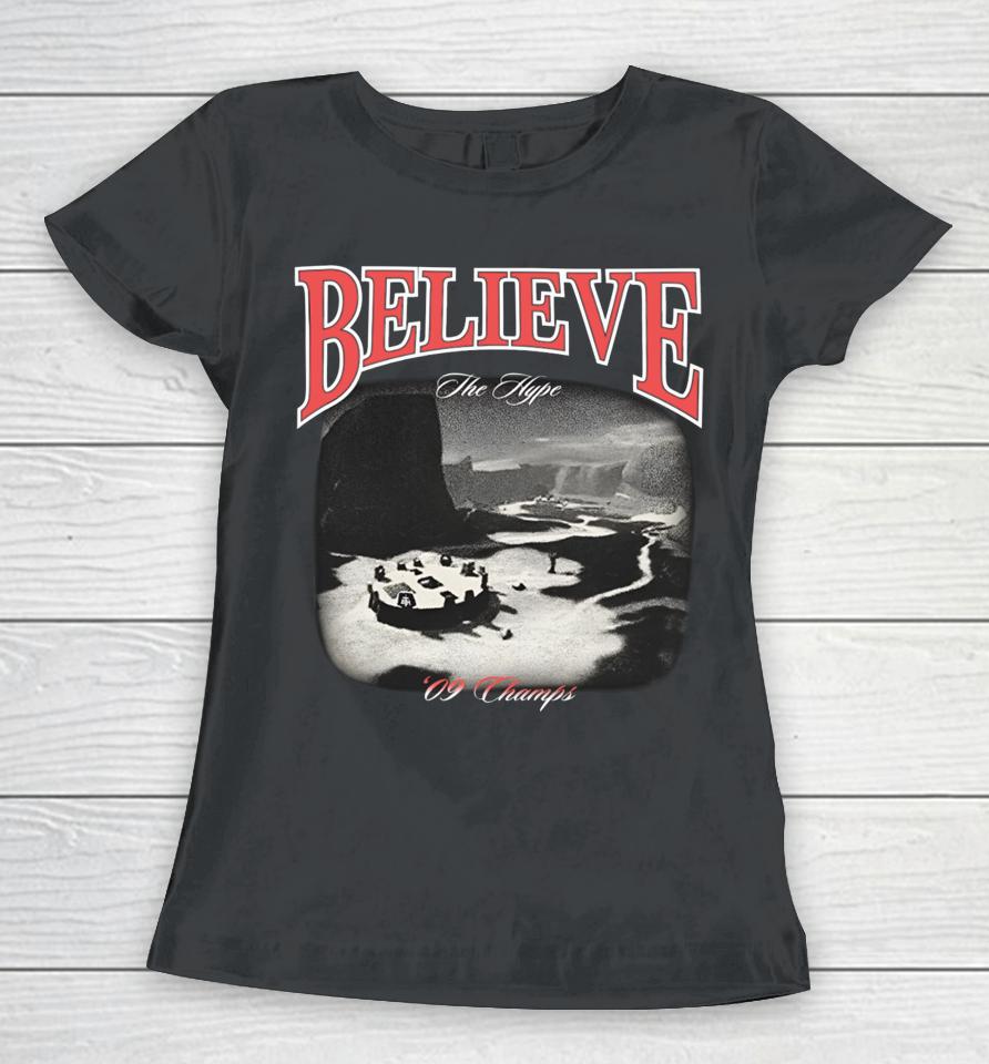Believe The Hype 09 Champs Women T-Shirt