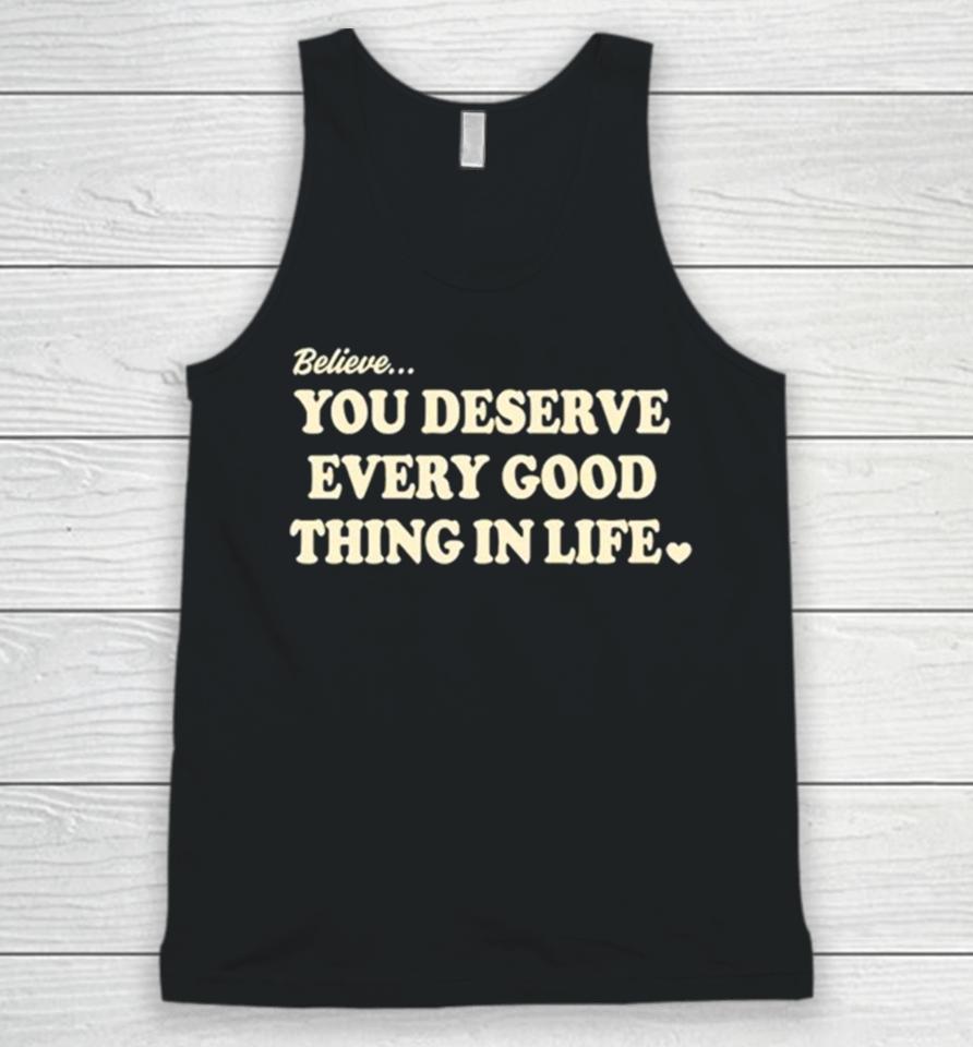 Believe You Deserve Every Good Things In Life Unisex Tank Top