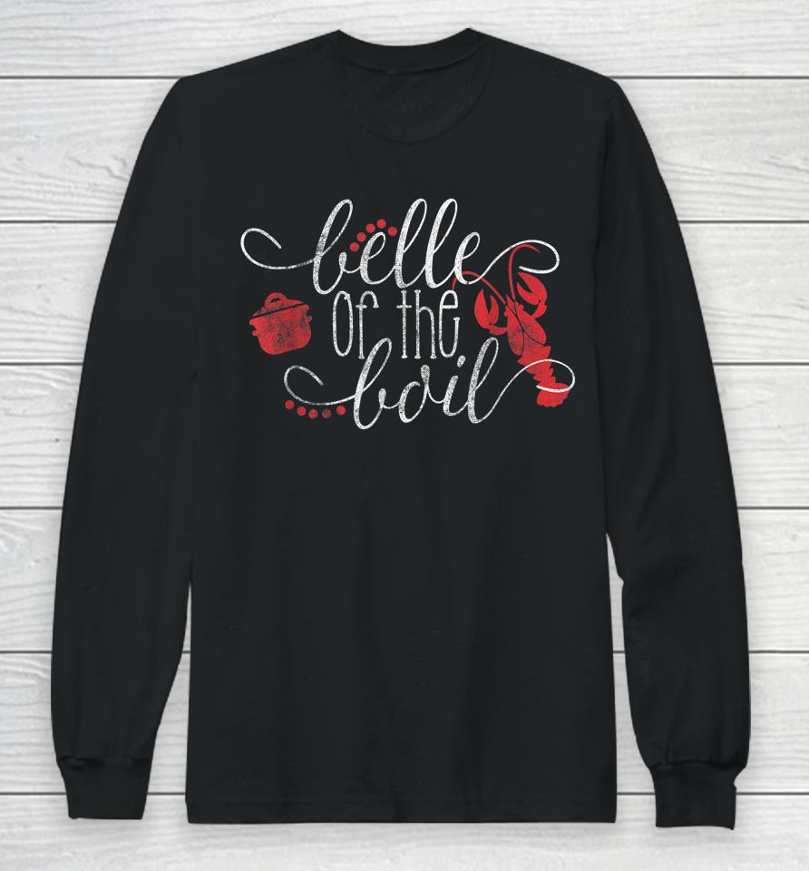 Belle Of The Boil Seafood Boil Party Crawfish Boil Long Sleeve T-Shirt