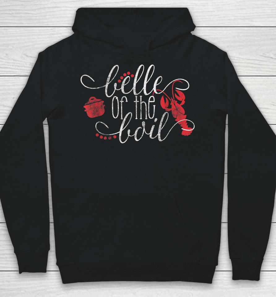 Belle Of The Boil Seafood Boil Party Crawfish Boil Hoodie