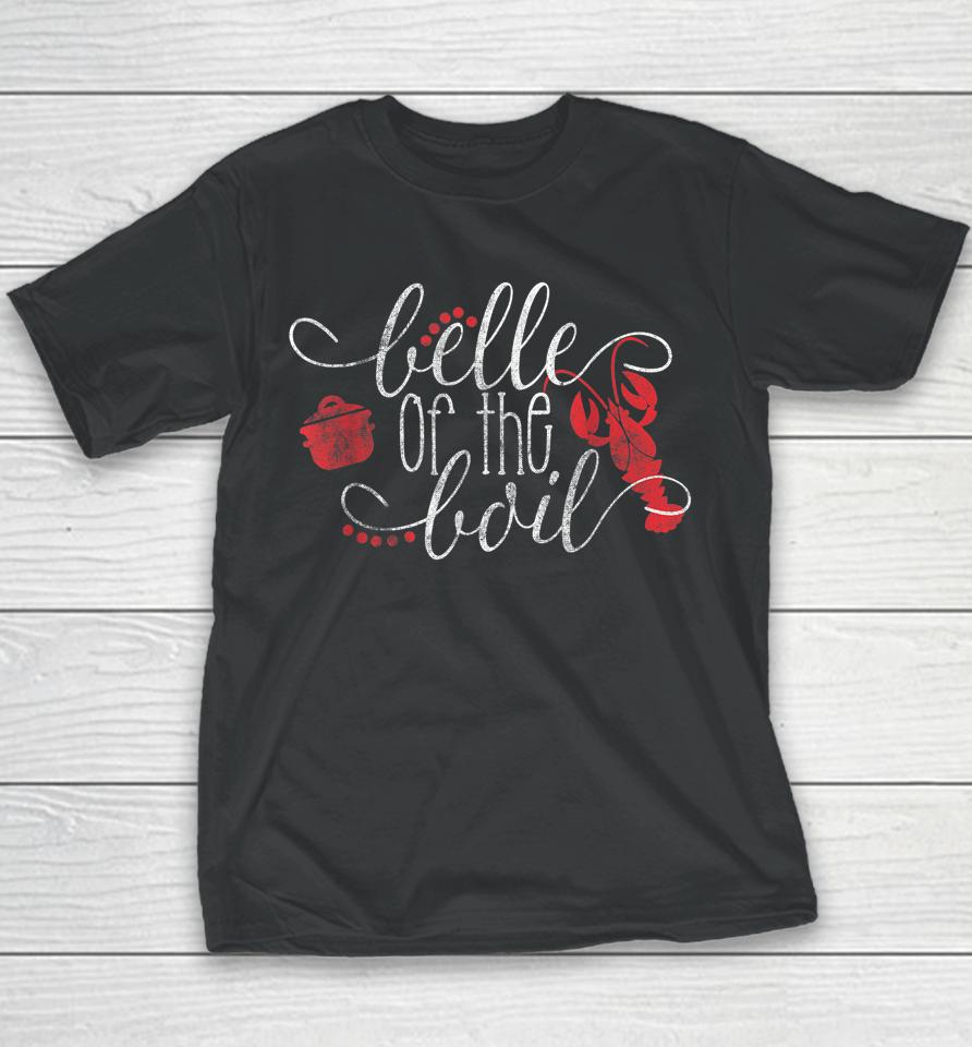 Belle Of The Boil Seafood Boil Party Crawfish Boil Youth T-Shirt