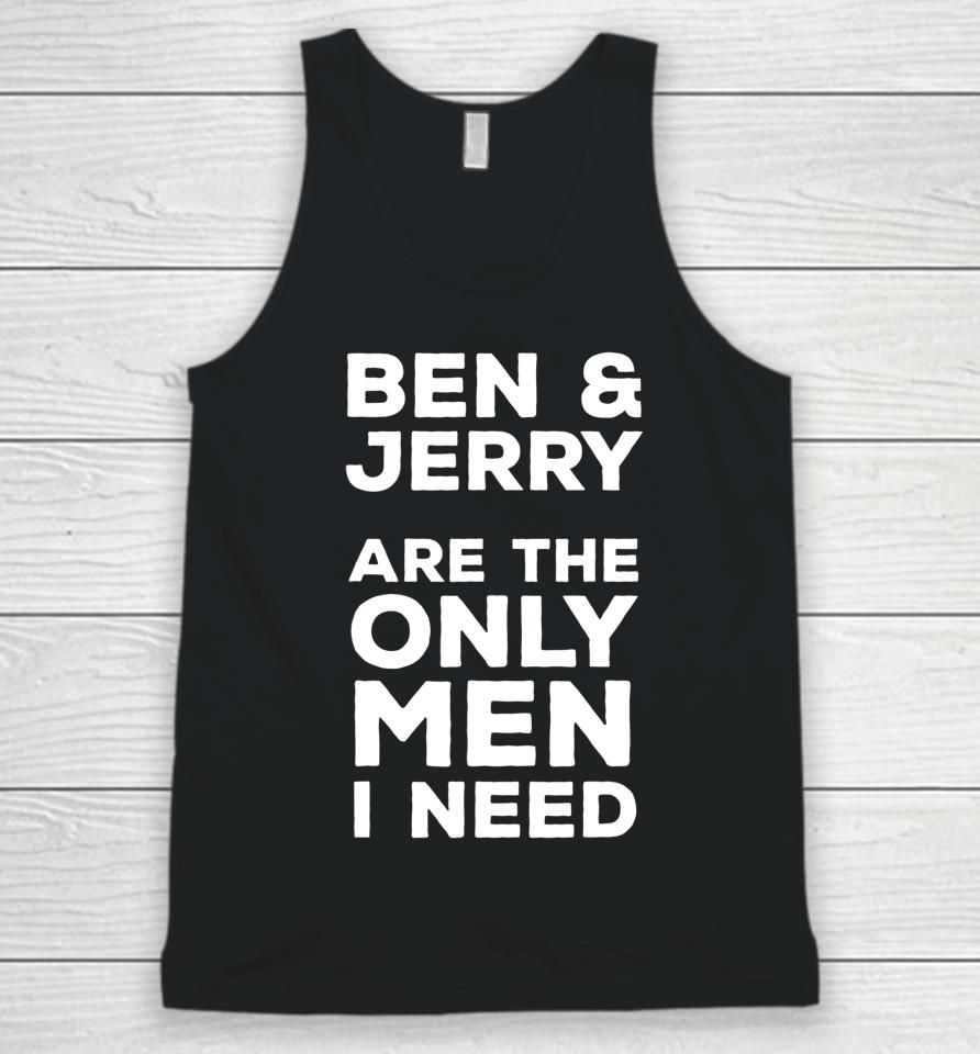 Ben And Jerry's Are The Only Man I Need Unisex Tank Top