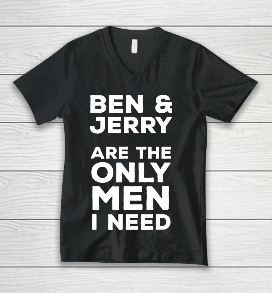 Ben And Jerry's Are The Only Man I Need Unisex V-Neck T-Shirt