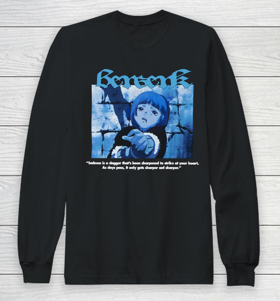 Benwerk Sadness Is A Dagger That's Been Sharpened To Strike At Your Heart Long Sleeve T-Shirt