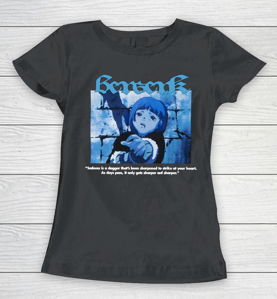 Benwerk Sadness Is A Dagger That's Been Sharpened To Strike At Your Heart Women T-Shirt