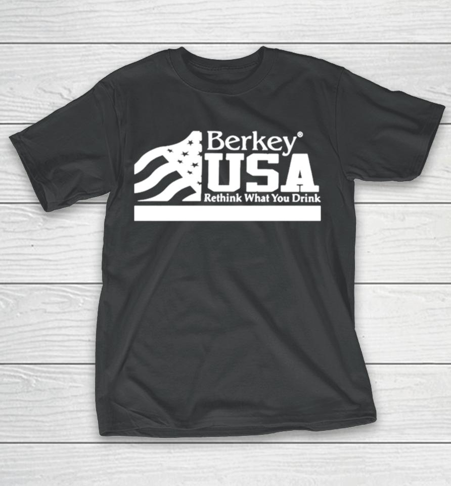 Berkey Usa Rethink What You Drink T-Shirt