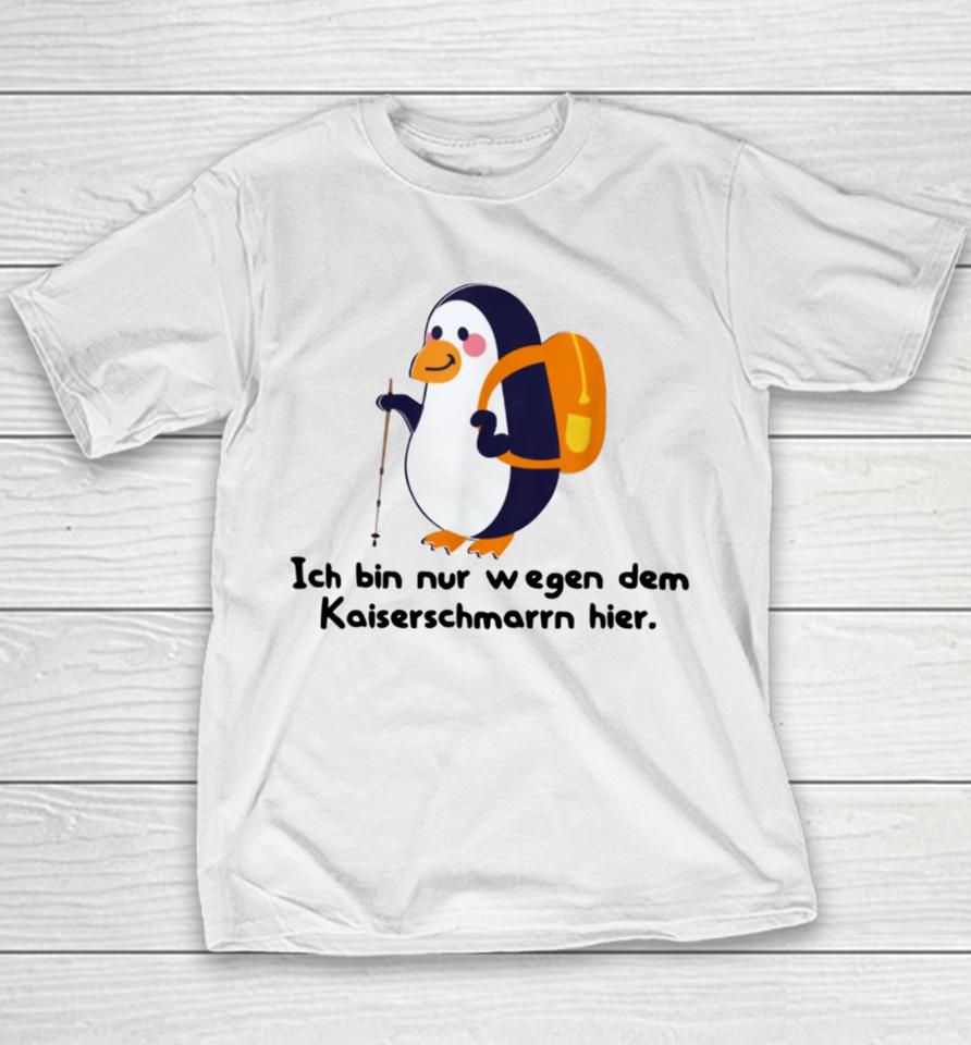 Berndbrandesfan Ich Bin Nur Wegen Des Kaiserschmarrns Hier Youth T-Shirt