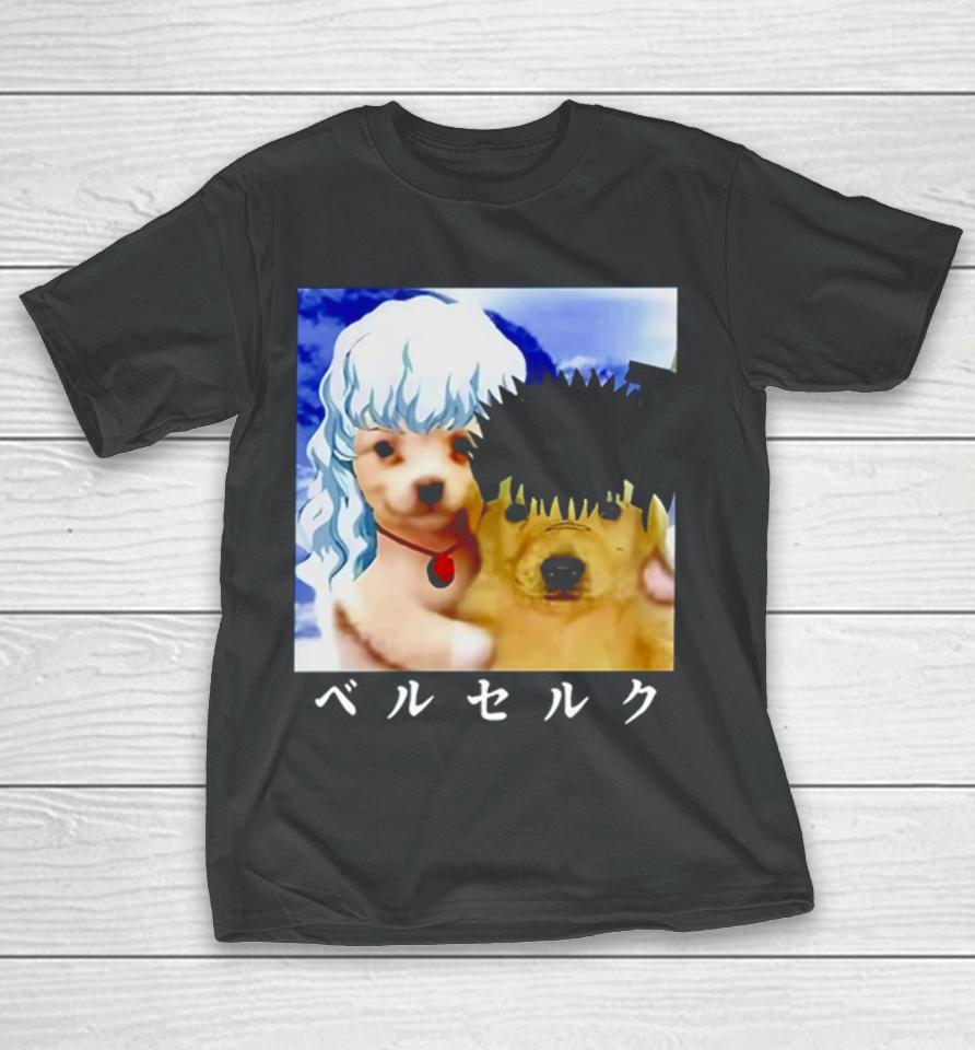 Berwyn Choobs Guts And Griffith As Dogs Meme T-Shirt