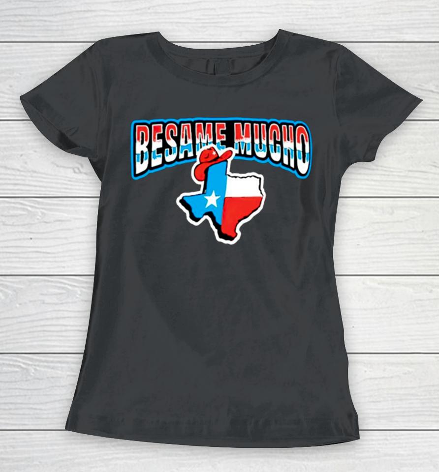 Besame Mucho Texas Women T-Shirt