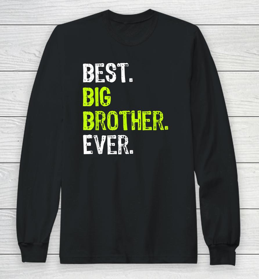 Best Big Brother Ever Long Sleeve T-Shirt