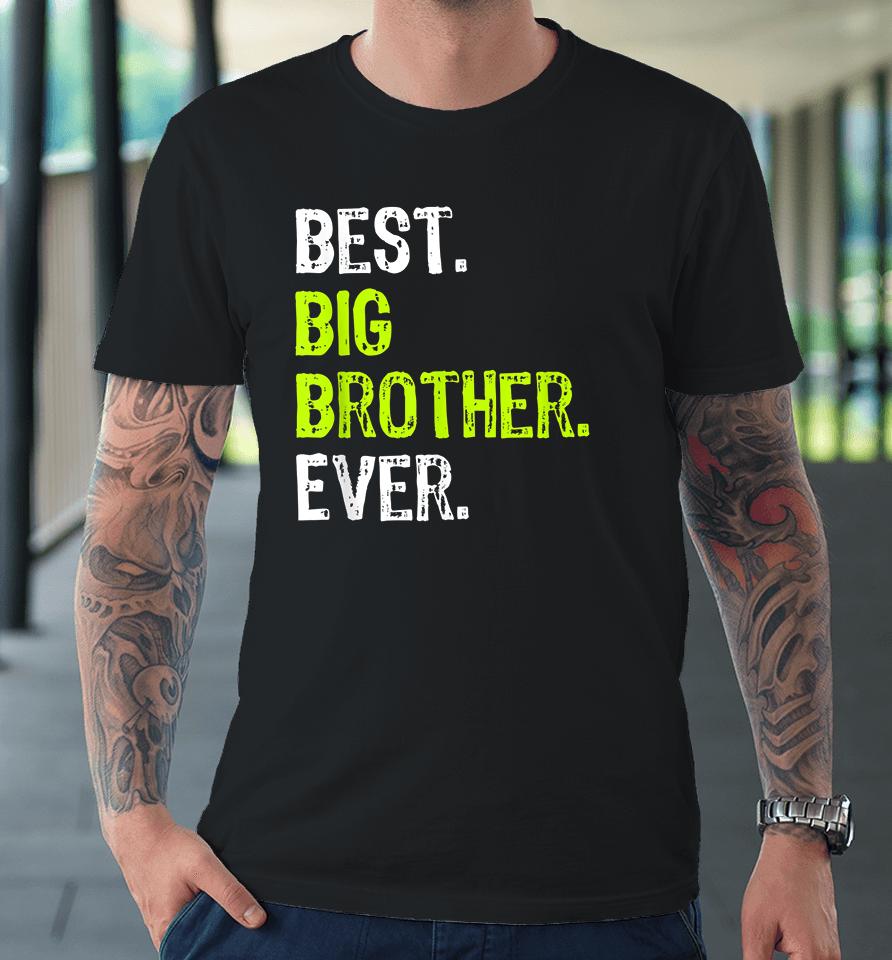 Best Big Brother Ever Premium T-Shirt