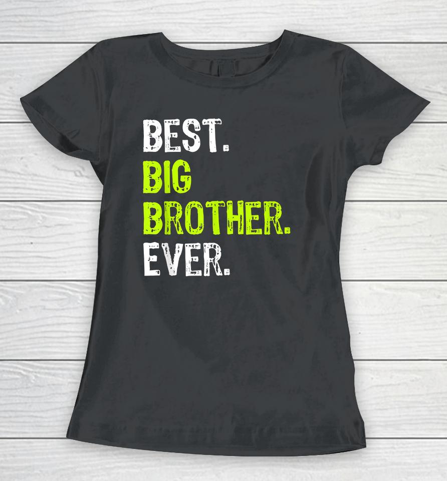 Best Big Brother Ever Women T-Shirt