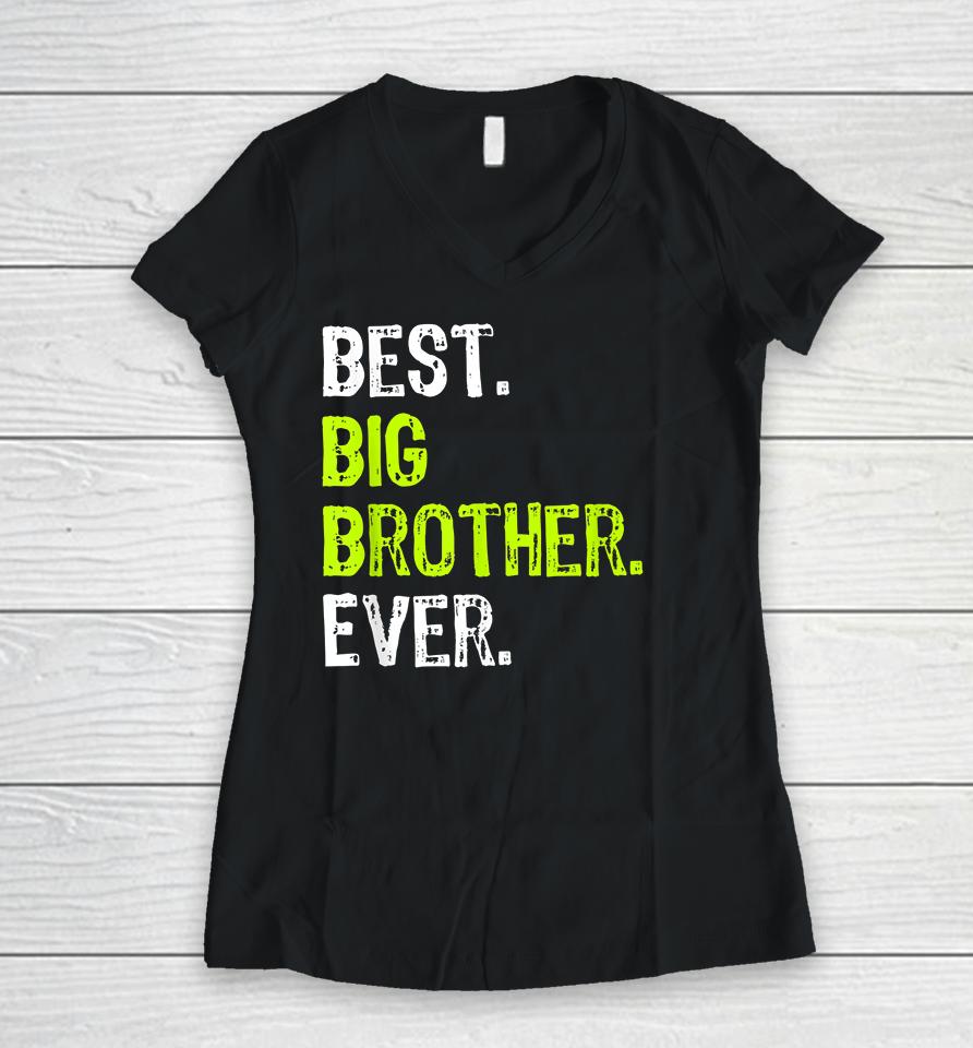 Best Big Brother Ever Women V-Neck T-Shirt