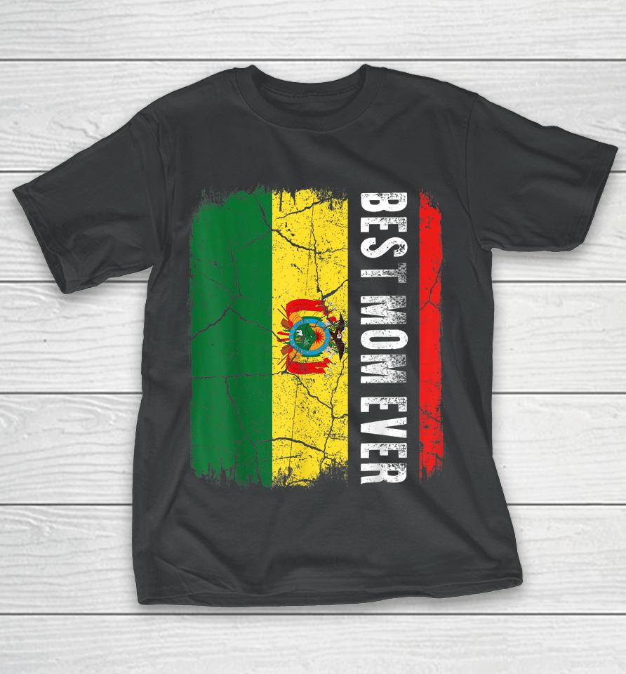 Best Bolivian Mom Ever Bolivia Flag Mother's Day Gift T-Shirt
