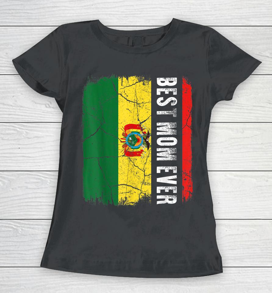 Best Bolivian Mom Ever Bolivia Flag Mother's Day Gift Women T-Shirt