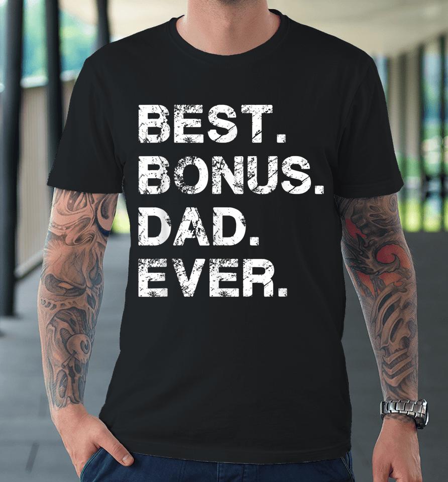 Best Bonus Dad Ever American Usa Flag Father's Day Premium T-Shirt