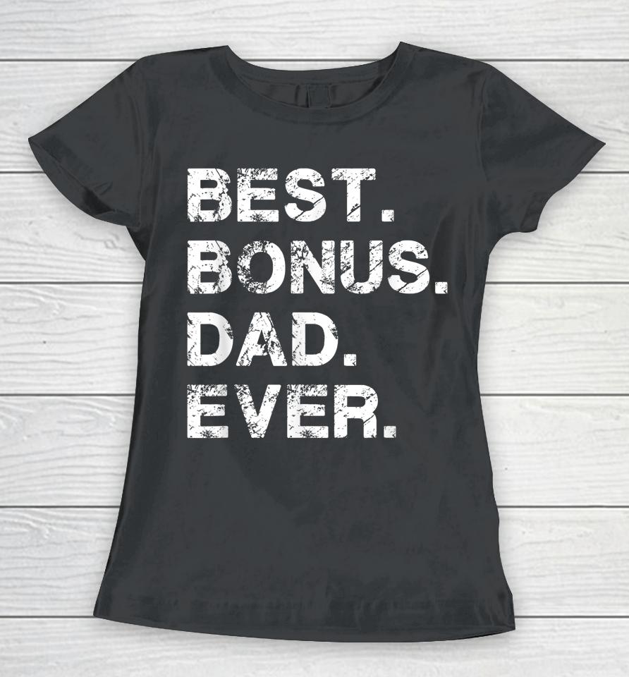 Best Bonus Dad Ever American Usa Flag Father's Day Women T-Shirt