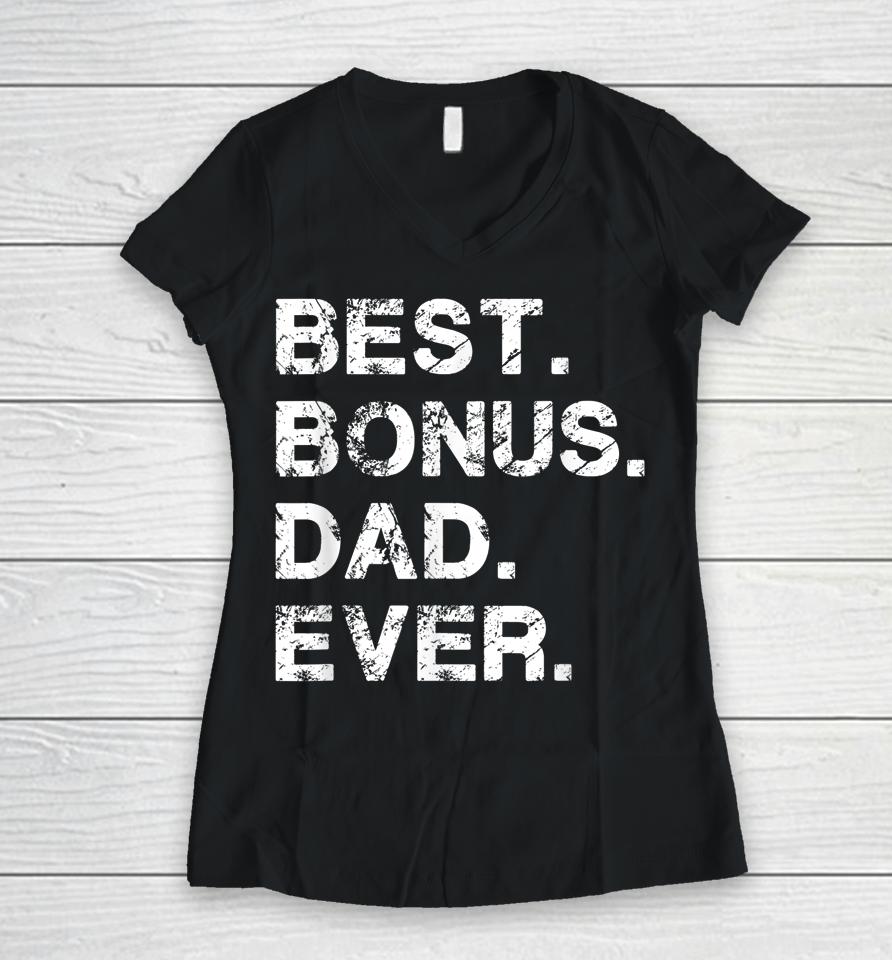 Best Bonus Dad Ever American Usa Flag Father's Day Women V-Neck T-Shirt