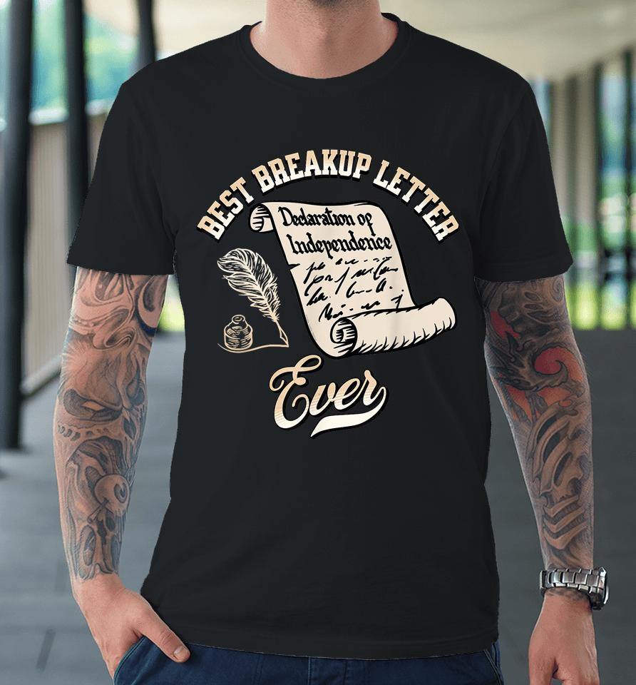 Best Breakup Letter Ever History 4Th Of July Premium T-Shirt