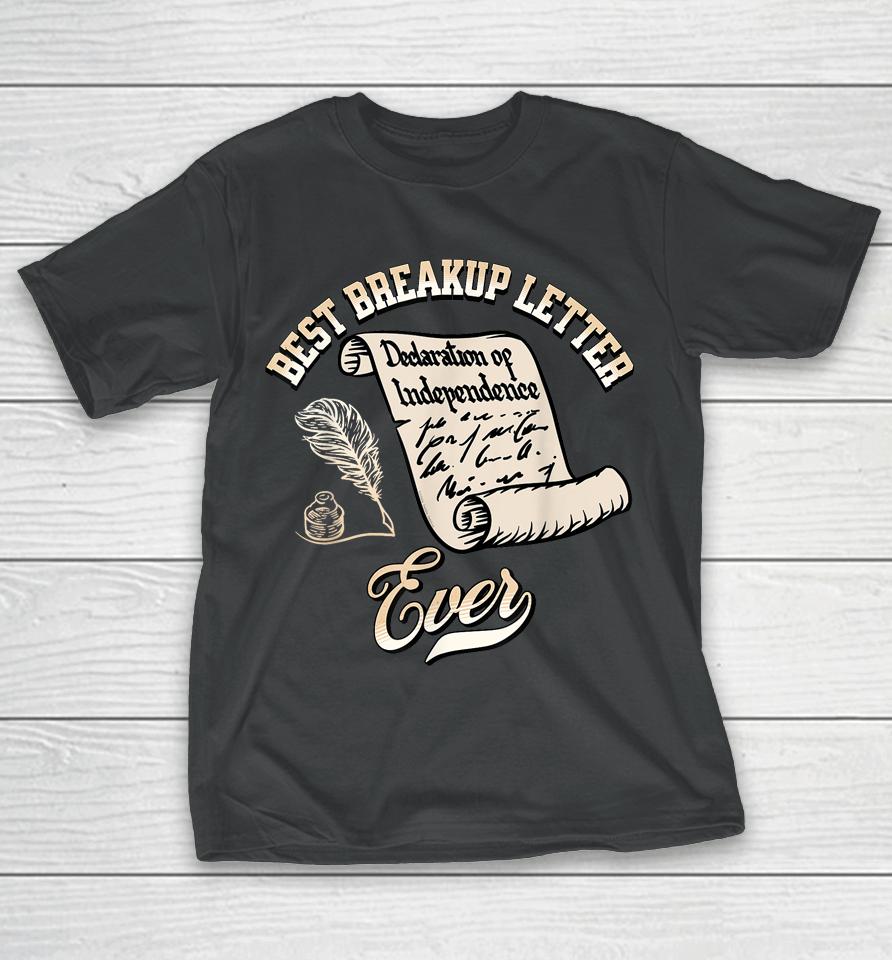 Best Breakup Letter Ever History 4Th Of July T-Shirt