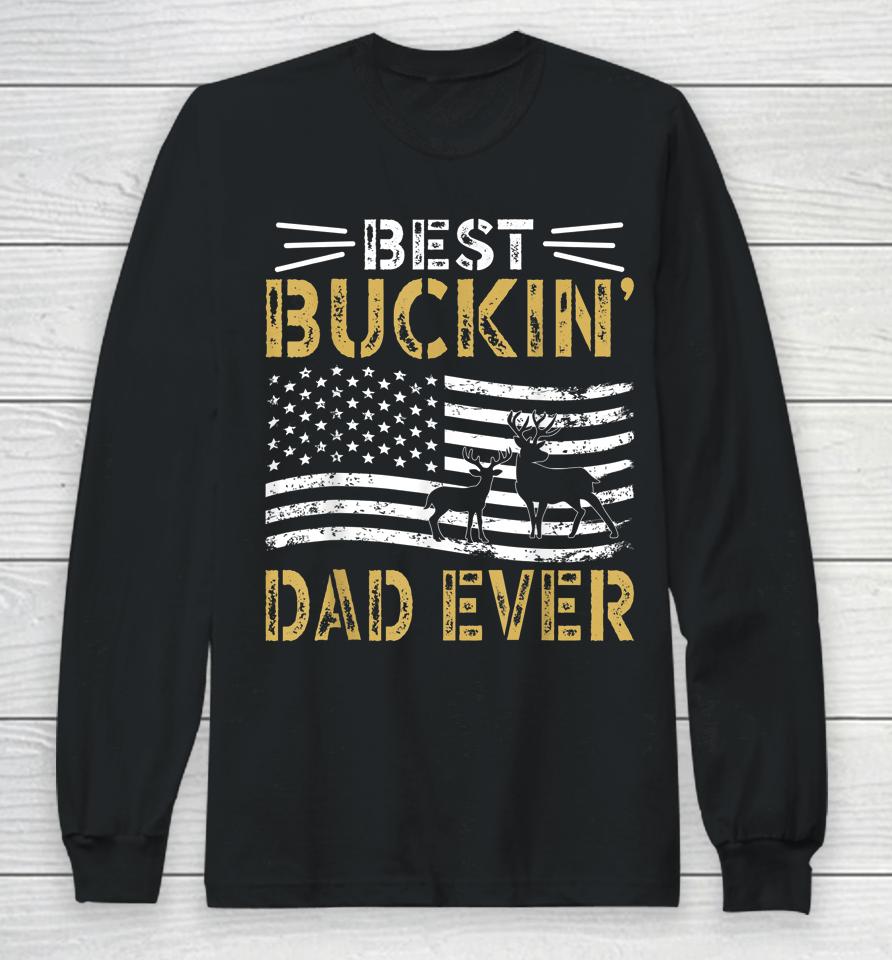 Best Buckin Dad Ever Deer Hunting Long Sleeve T-Shirt
