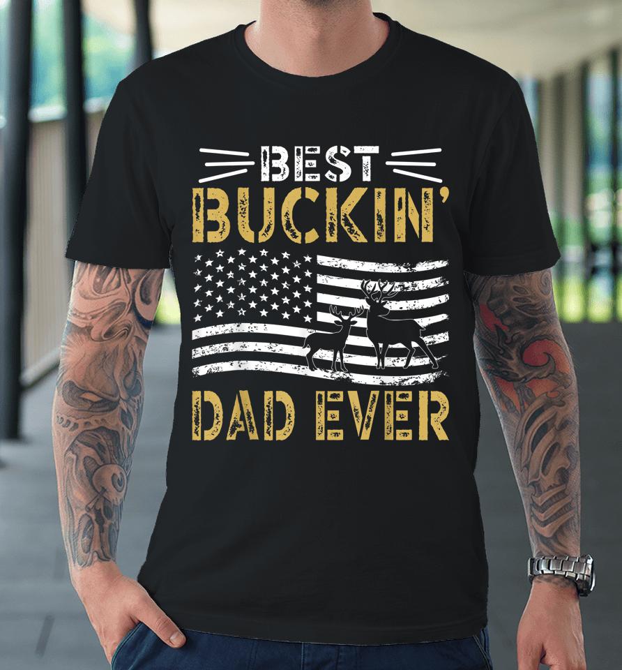 Best Buckin Dad Ever Deer Hunting Premium T-Shirt