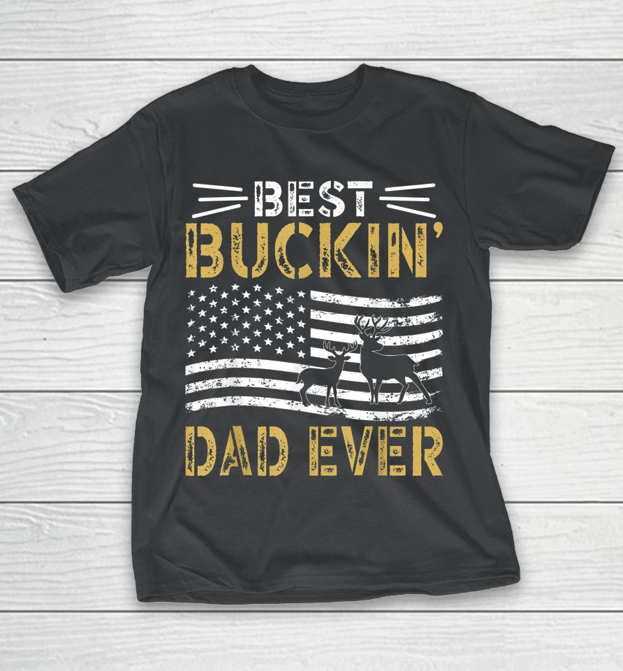 Best Buckin Dad Ever Deer Hunting T-Shirt