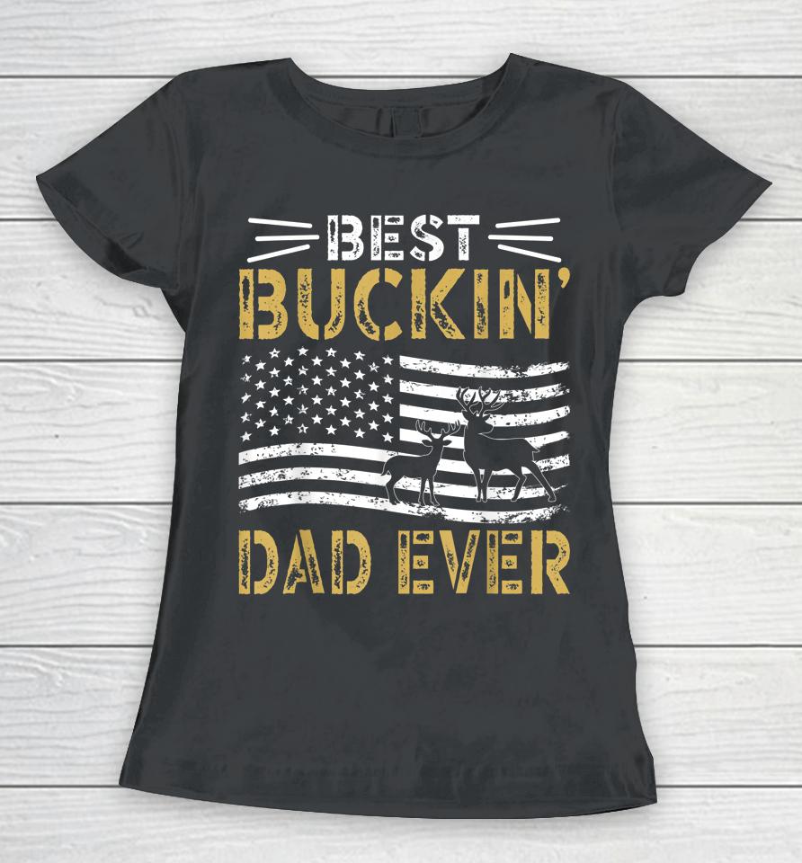 Best Buckin Dad Ever Deer Hunting Women T-Shirt