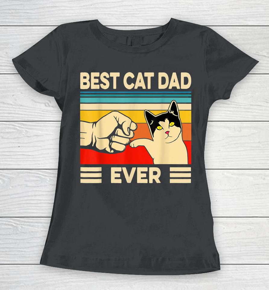 Best Cat Dad Ever Father's Day Gift Women T-Shirt