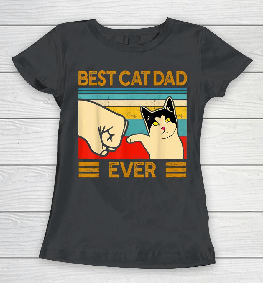 Best Cat Dad Ever Funny Cat Daddy Father Day Gift Women T-Shirt