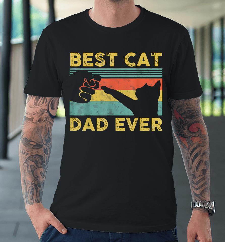 Best Cat Dad Ever Funny Cat Daddy Father's Day Premium T-Shirt