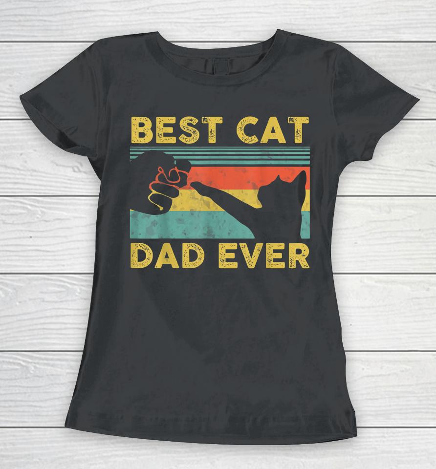 Best Cat Dad Ever Funny Cat Daddy Father's Day Women T-Shirt
