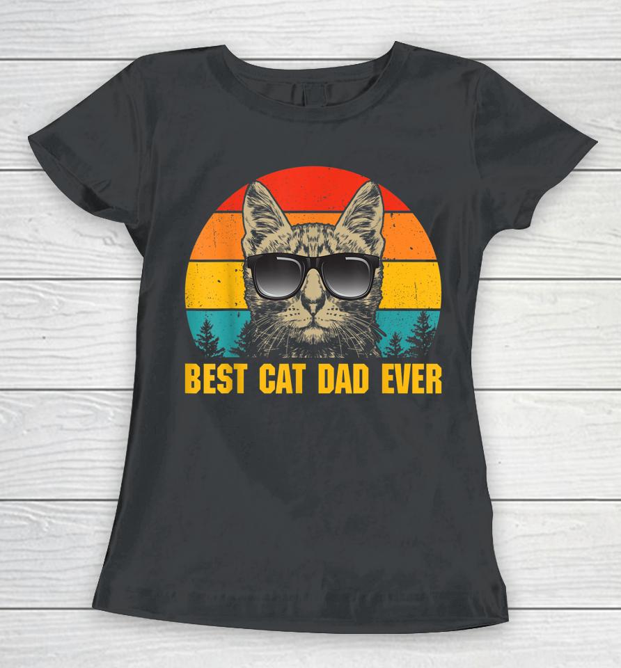 Best Cat Dad Ever Tshirt For Dad On Father's Day Cat Daddy Women T-Shirt