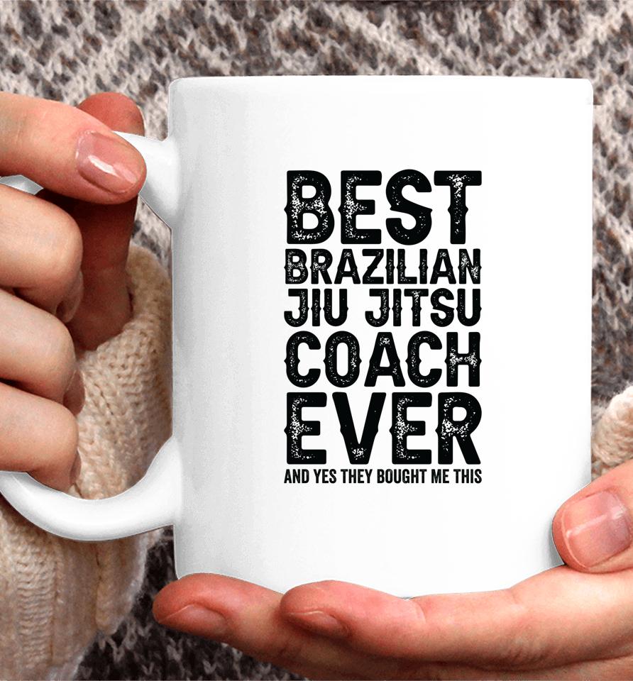 Best Coach Ever And Bought Me This Jiu Jitsu Coach Coffee Mug