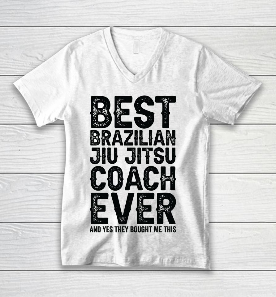 Best Coach Ever And Bought Me This Jiu Jitsu Coach Unisex V-Neck T-Shirt