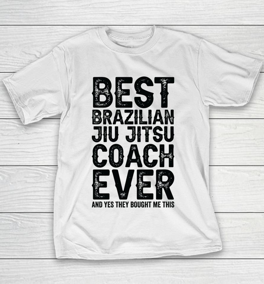 Best Coach Ever And Bought Me This Jiu Jitsu Coach Youth T-Shirt