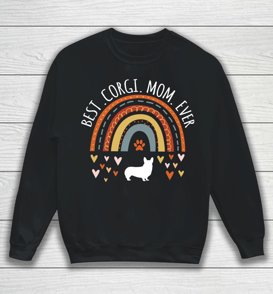 Best Corgi Mom Ever Rainbow Gifts For Corgi Lover Dog Mama Sweatshirt