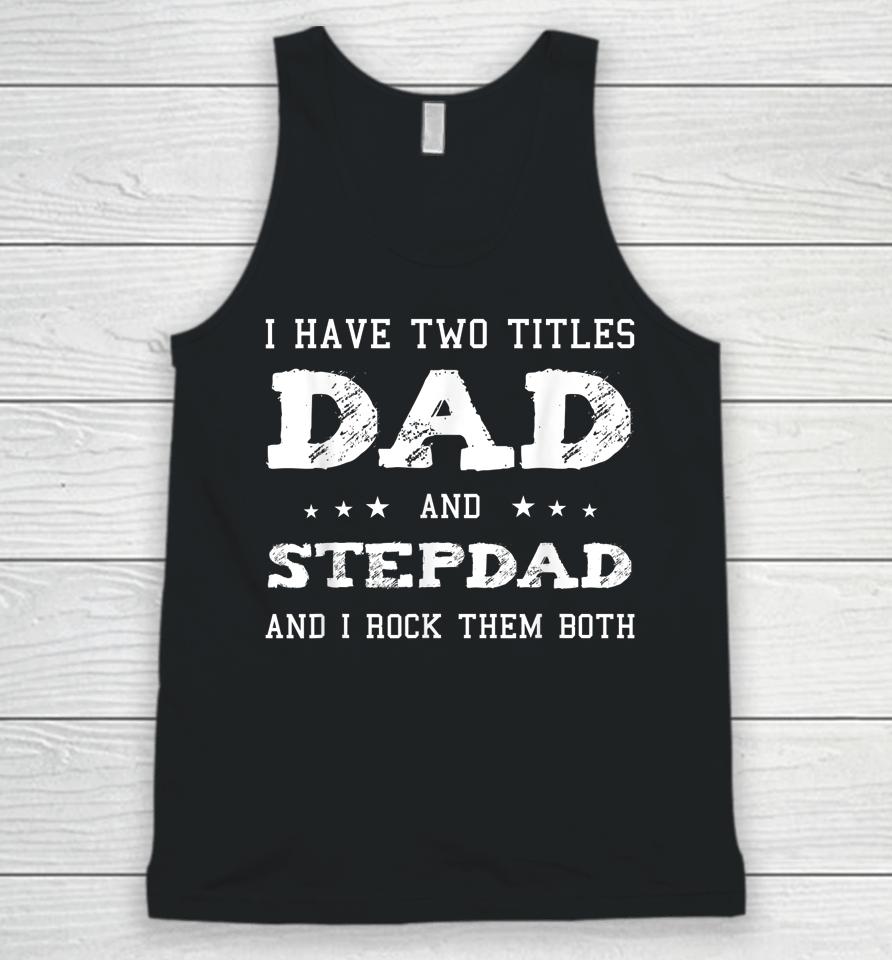 Best Dad And Stepdad Fathers Day Gift Unisex Tank Top