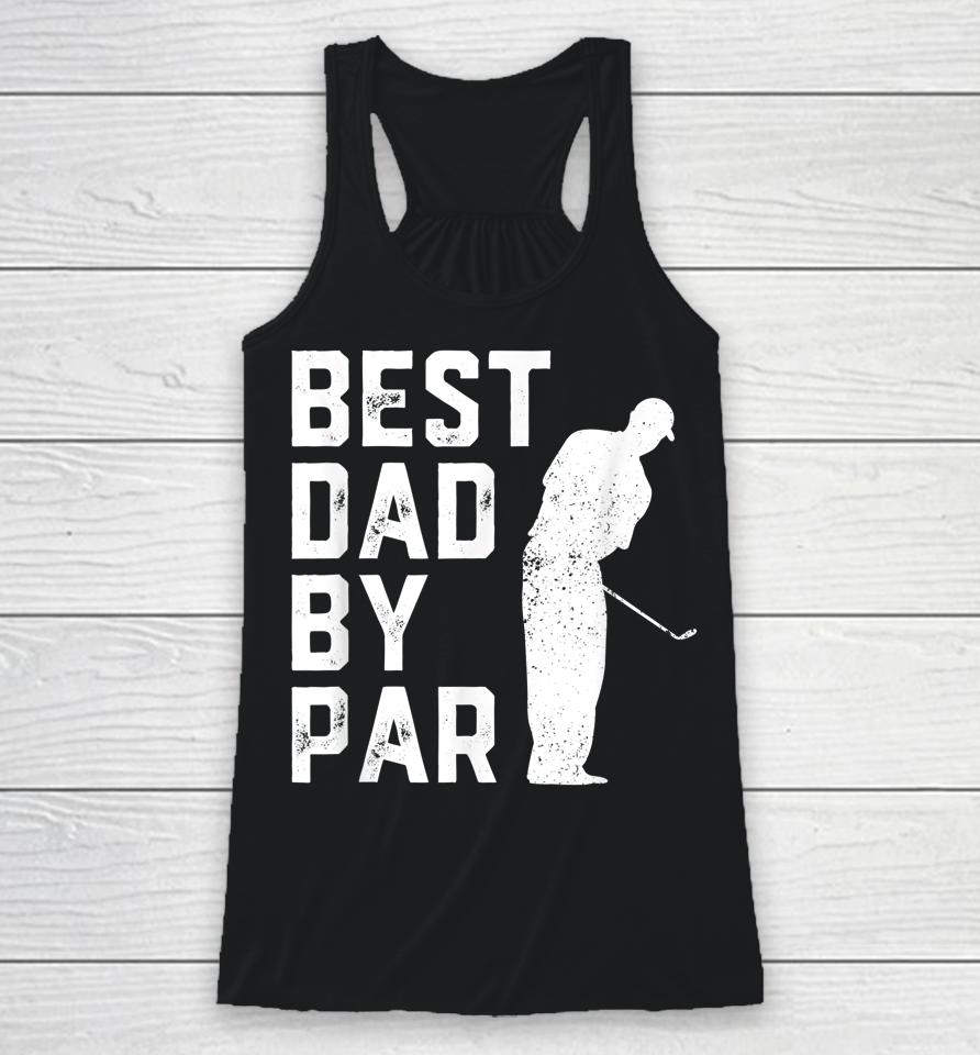 Best Dad By Par Golf Father's Day Racerback Tank