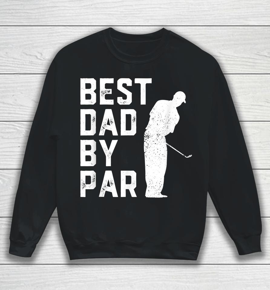 Best Dad By Par Golf Father's Day Sweatshirt