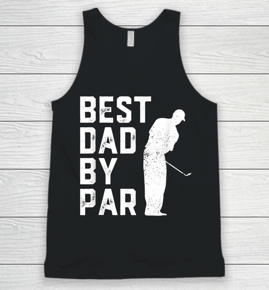Best Dad By Par Golf Father's Day Unisex Tank Top