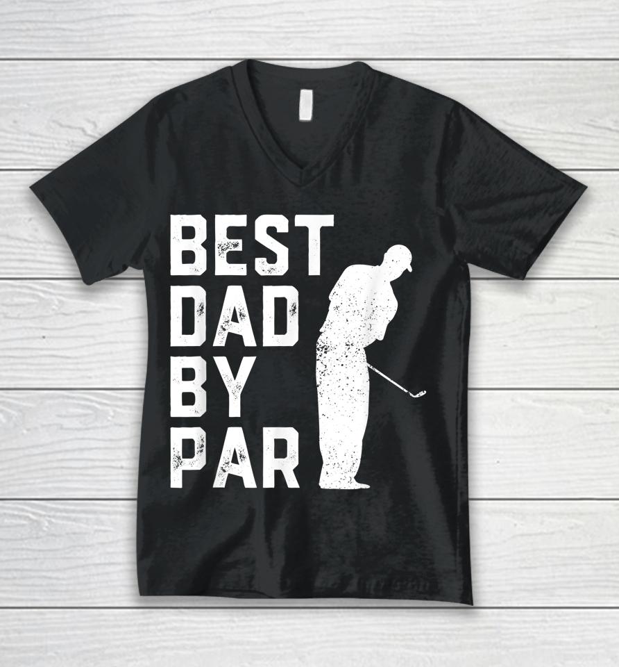 Best Dad By Par Golf Father's Day Unisex V-Neck T-Shirt