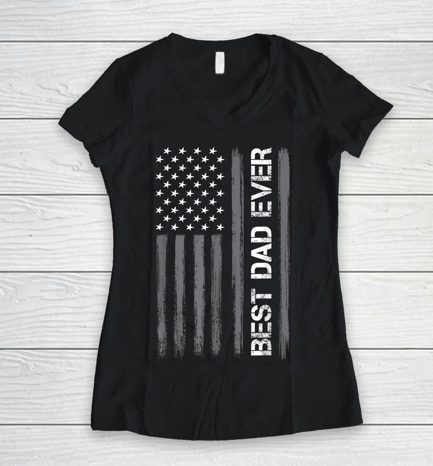 Best Dad Ever American Flag Funny Fathers Day Women V-Neck T-Shirt