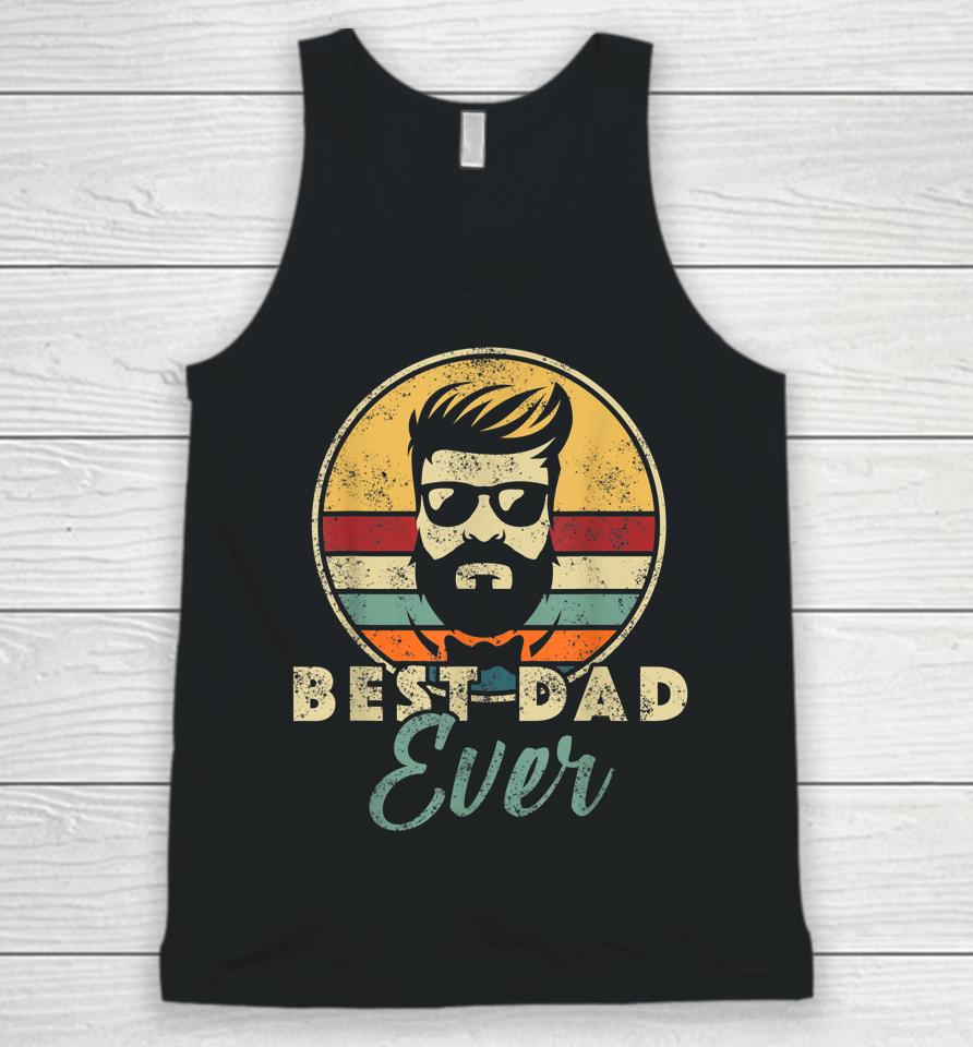 Best Dad Ever Father's Day Birthday Apparel Outfit Daddy Papa Unisex Tank Top