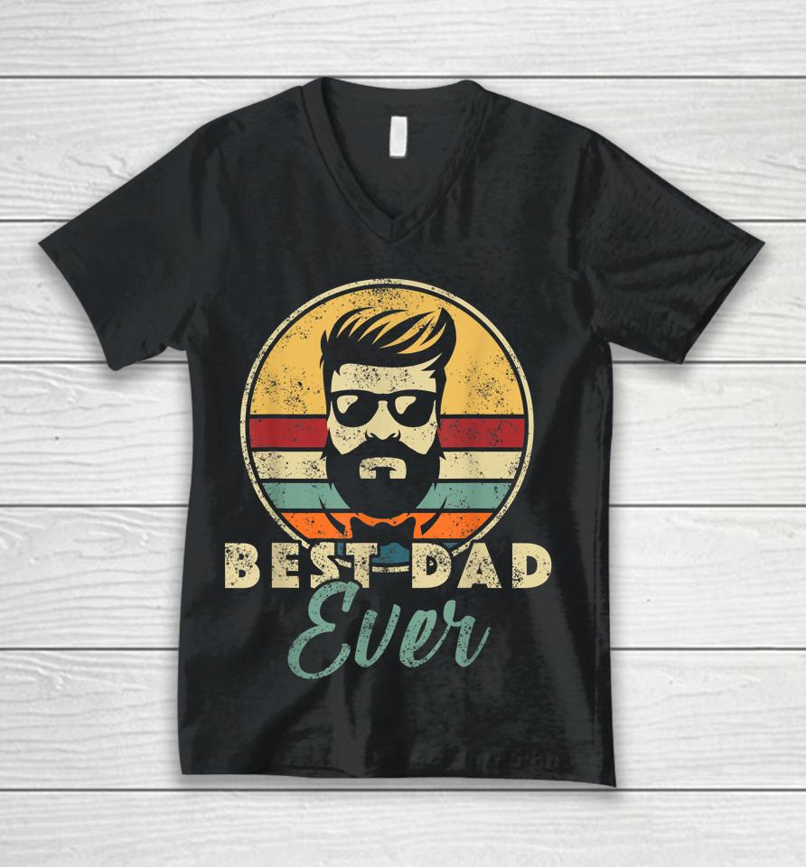 Best Dad Ever Father's Day Birthday Apparel Outfit Daddy Papa Unisex V-Neck T-Shirt