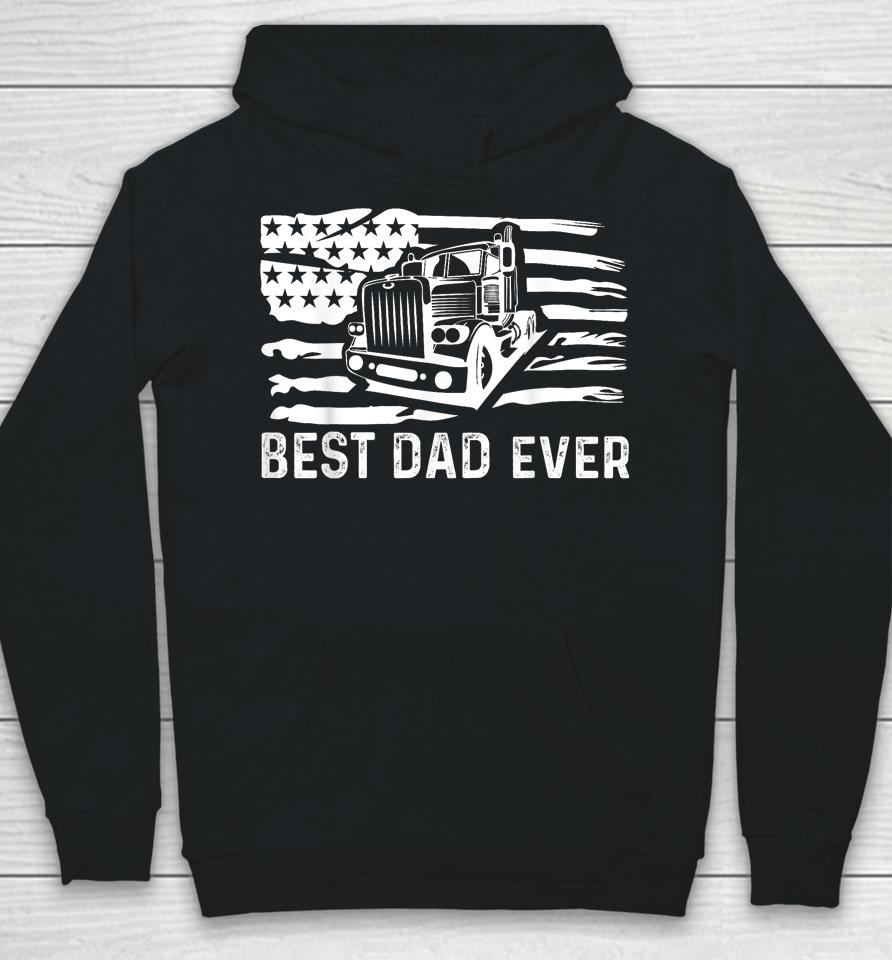 Best Dad Ever Flag Truck Dad Trucker Dad Best Trucking Dad Hoodie