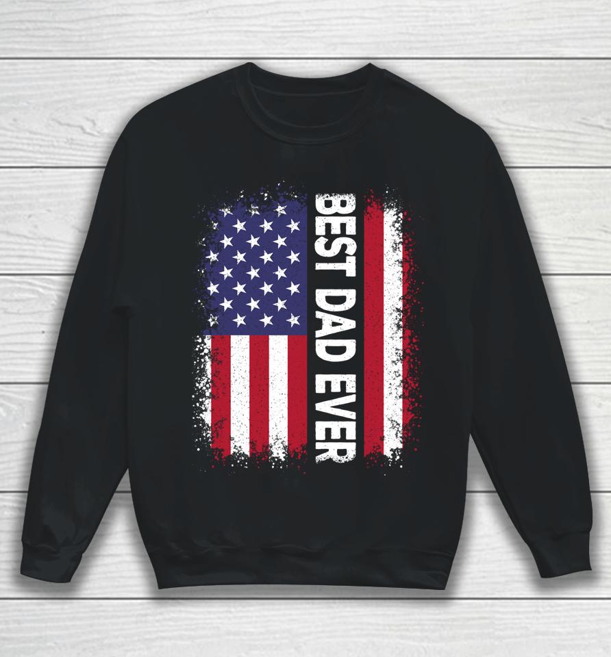 Best Dad Ever Funny Father's Day Us American Flag Vintage Sweatshirt