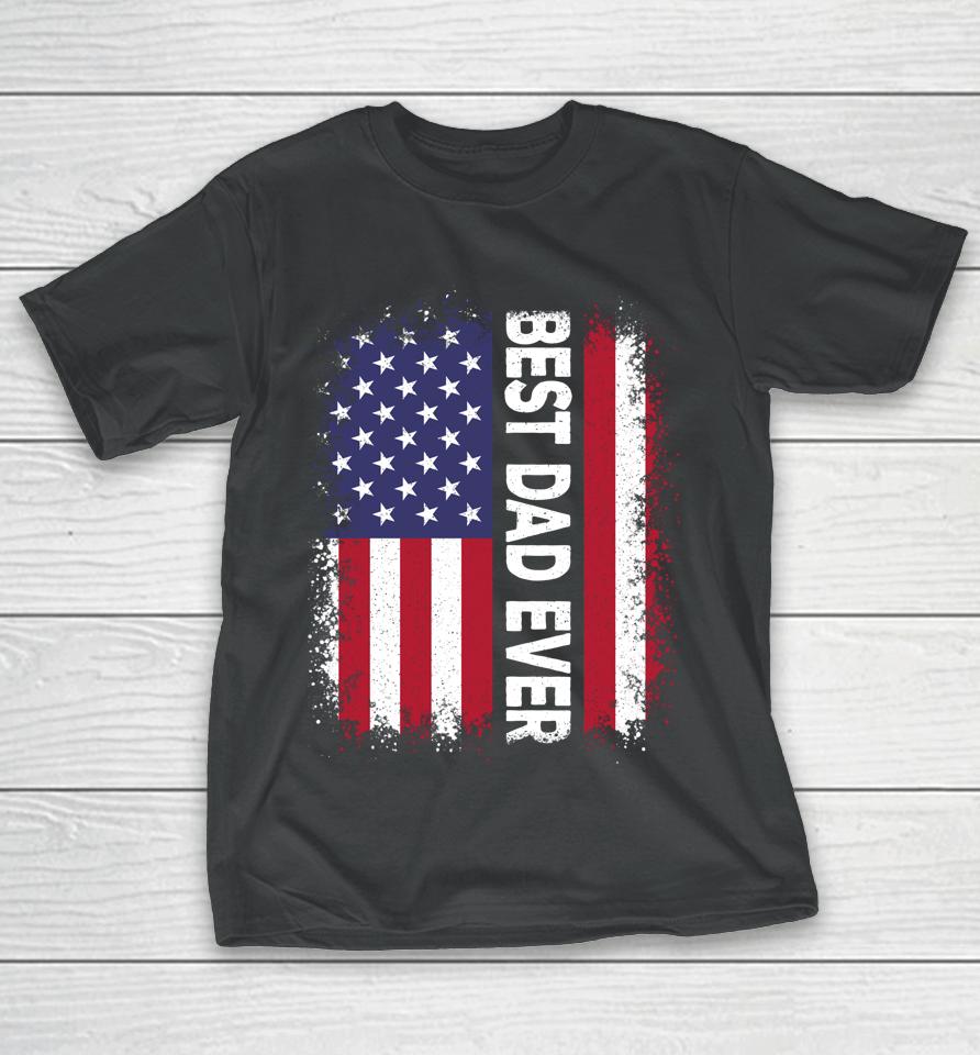 Best Dad Ever Funny Father's Day Us American Flag Vintage T-Shirt